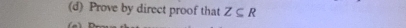Prove by direct proof that Z⊂eq R