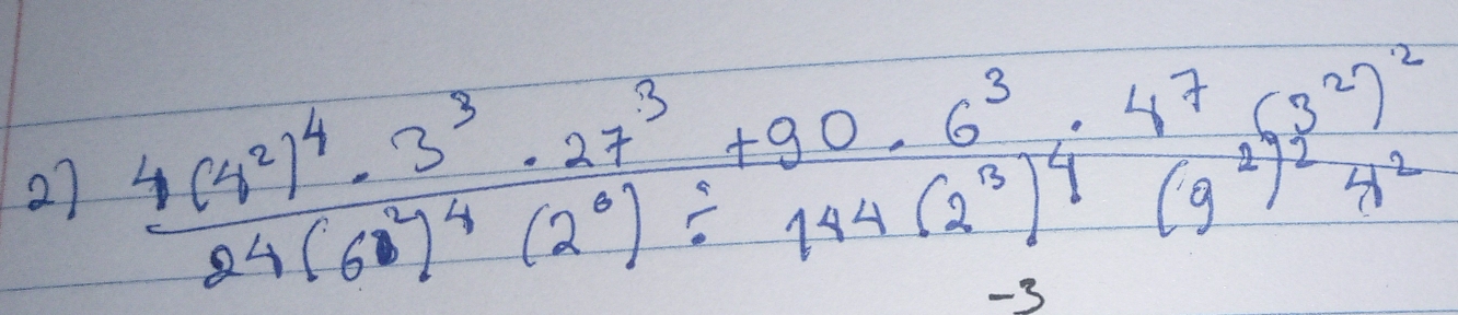 27 frac 4(4^2)^4· 3^3· 27^3+90· 6^3· 47(3^2)^22^4)^4(2^6)^4(9^3)^2