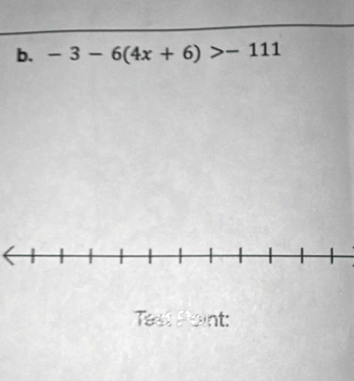 -3-6(4x+6)>-111
Tast Point: