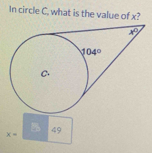 In circle C, what is the value of x?
X=
49