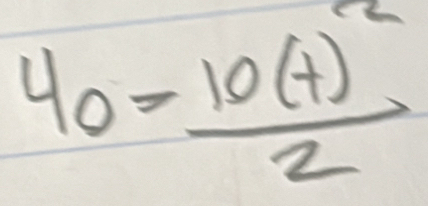 40=frac 10(t)^22