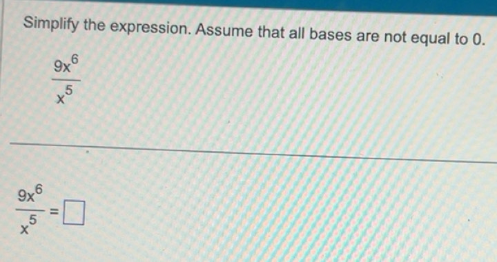 Solved: Simplify the expression. Assume that all bases are not equal to ...