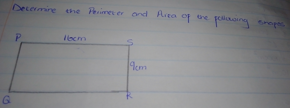 Decermine the Perimeter and Area of the following shapes