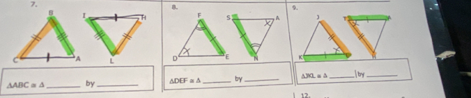 △ ABC≌ △ _ by_ △ DEF≌ △ _by _ △ JML≌ △ _.|by_ 
12.