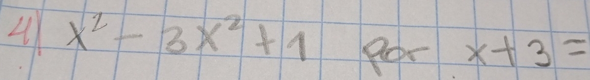 4 x^2-3x^2+1
por x+3=