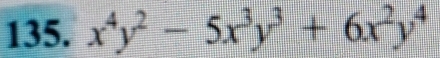 x^4y^2-5x^3y^3+6x^2y^4