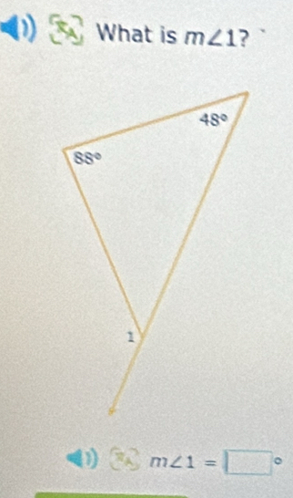 What is m∠ 1 ?
1) G_7,_4) m∠ 1=□°