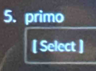 primo 
[ Select ]