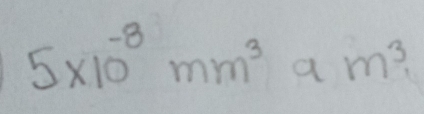 5* 10^(-8)mm^3  1/2  0) a m^3
frac 12 frac 22