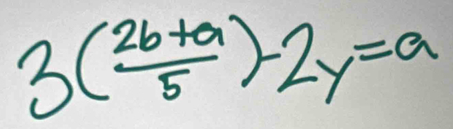 3( (2b+a)/5 )-2y=a