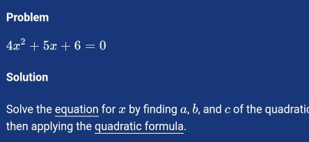 Solved: Problem 4x^2+5x+6=0 Solution Solve the equation for x by ...