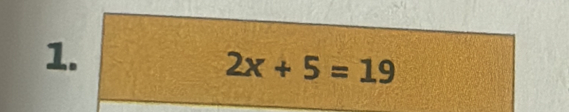 2x+5=19