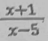  (x+1)/x-5 .