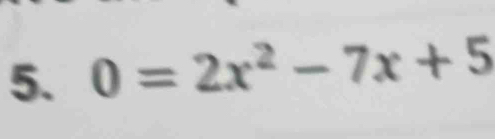 0=2x^2-7x+5