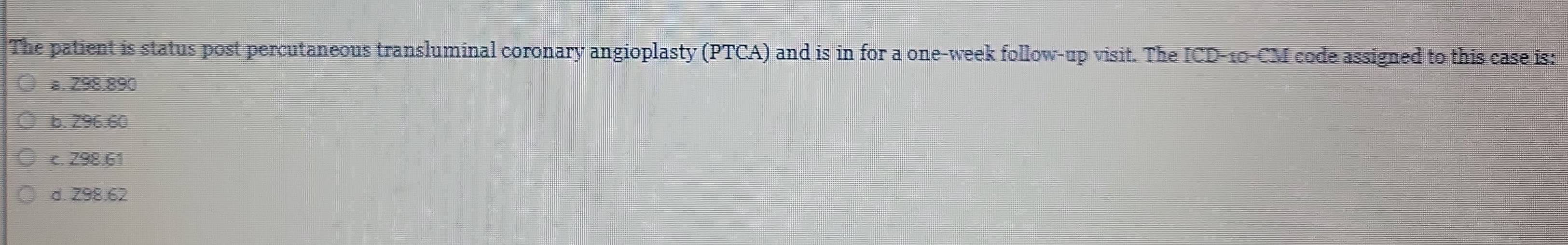 Solved: The patient is status post percutaneous transluminal coronary ...