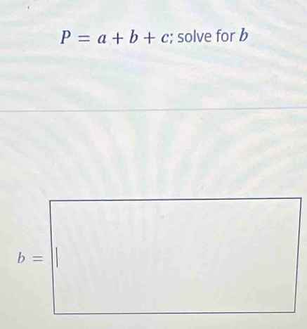 P=a+b+c; solve for b