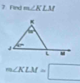 Find m∠ KLM
m∠ KLM=□