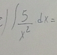 ∈t  5/x^2 dx=