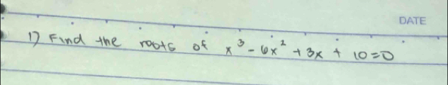 Find the roots of x^3-6x^2+3x+10=0