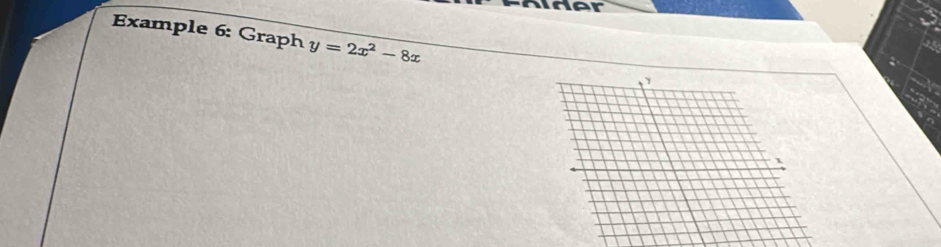 ider 
Example 6: Graph y=2x^2-8x