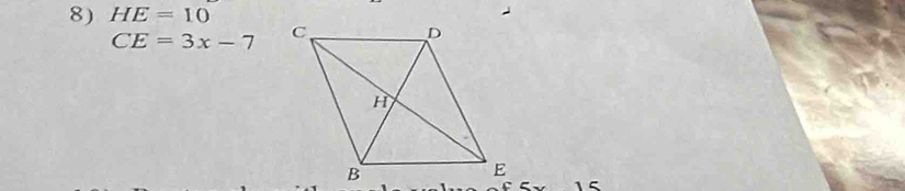 HE=10
CE=3x-7
15