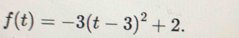 f(t)=-3(t-3)^2+2.