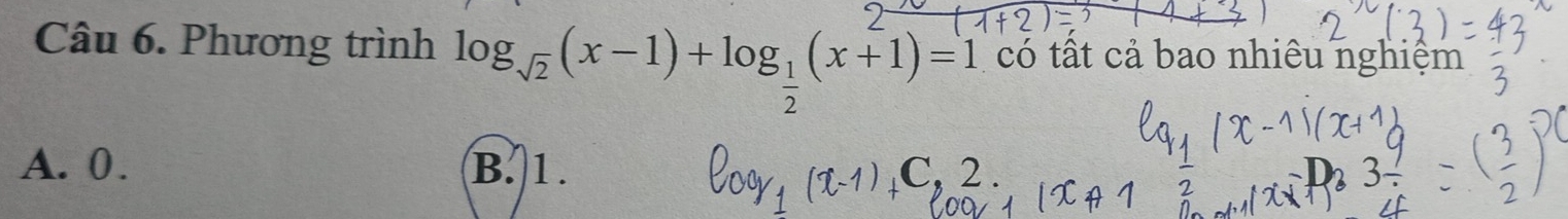 Phương trình log _sqrt(2)(x-1)+log _ 1/2 (x+1)=1 có tất cả bao nhiêu nghiệm
A. 0. B. 1.