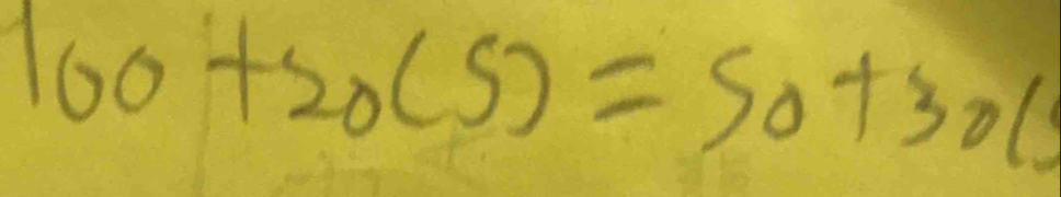 100+20(5)=50+30(