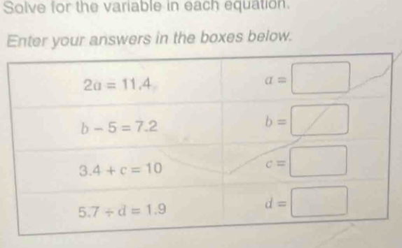 Solve for the variable in each equation.
Enter your answers in the boxes below.