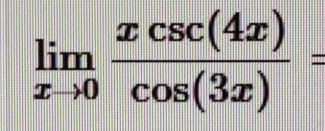 limlimits _xto 0 xcsc (4x)/cos (3x) =