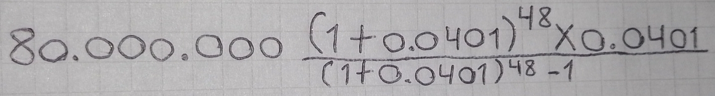 80.000.000frac (1+0.0401)^48* 0.0401(1+0.0401)^48-1