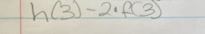 h(3)-2· f(3)