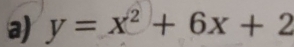 y=x^2+6x+2