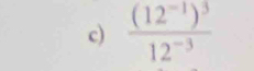 frac (12^(-1))^312^(-3)