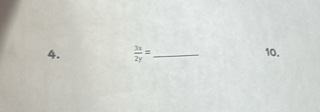  3x/2y =
4. _10.