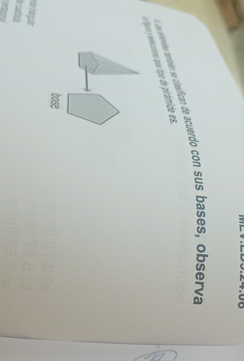 Les pirémides tembién se clasifican de acuerdo con sus bases, observa
e figura y seleccione que tipo de pirámide es:
base
mide thengular.
de cuadrade.
pentagonal
