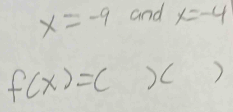 x=-9 and x=-4
f(x)=c
x
)