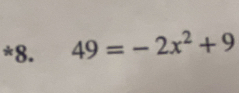 49=-2x^2+9