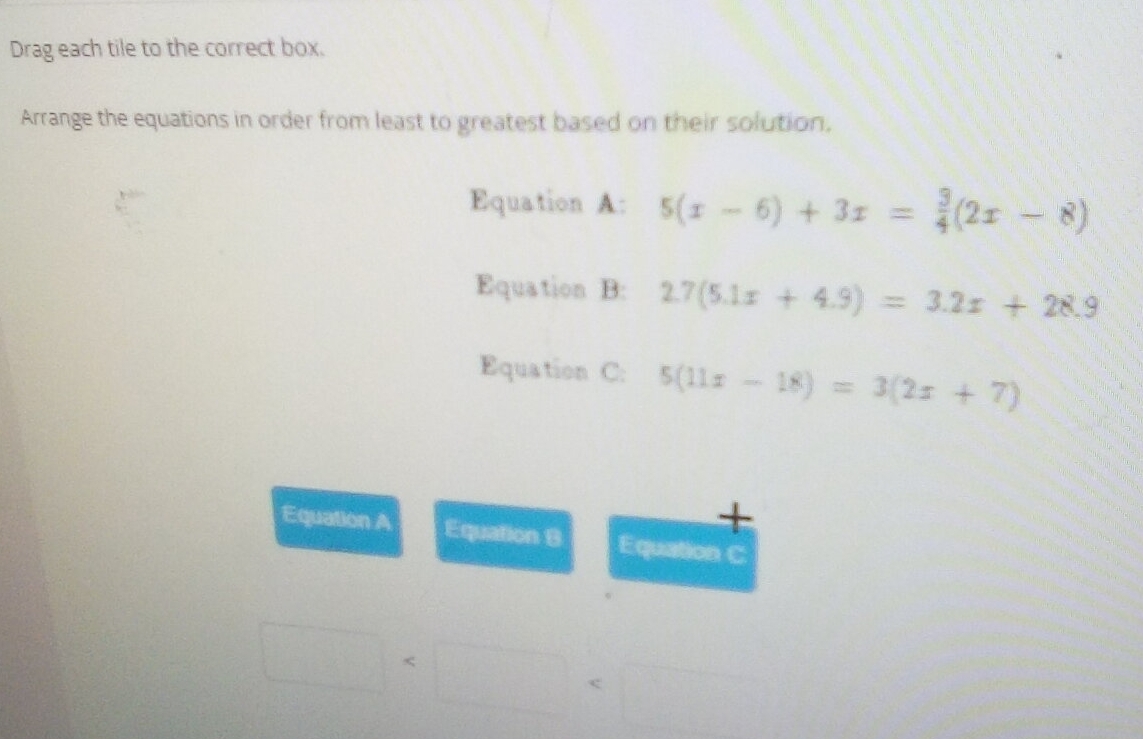 Solved: Drag each tile to the correct box. Arrange the equations in ...