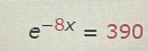 e^(-8x)=390