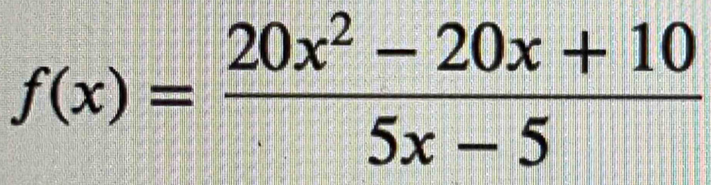 f(x)= (20x^2-20x+10)/5x-5 