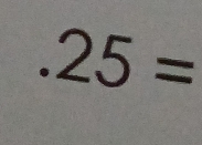 25= ^circ 