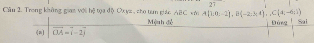 Trong không gian với hệ tọa độ Oxyz , cho tam giác ABC với A(1;0;-2),B(-2;3;4),C(4;-6;1)