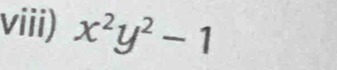 viii) x^2y^2-1