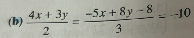  (4x+3y)/2 = (-5x+8y-8)/3 =-10