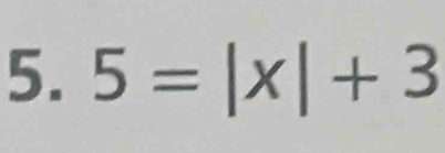 5=|x|+3