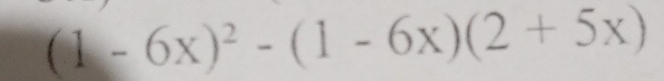 (1-6x)^2-(1-6x)(2+5x)