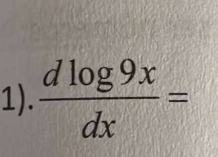 1).  dlog 9x/dx =