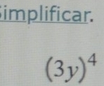 implificar.
(3y)^4