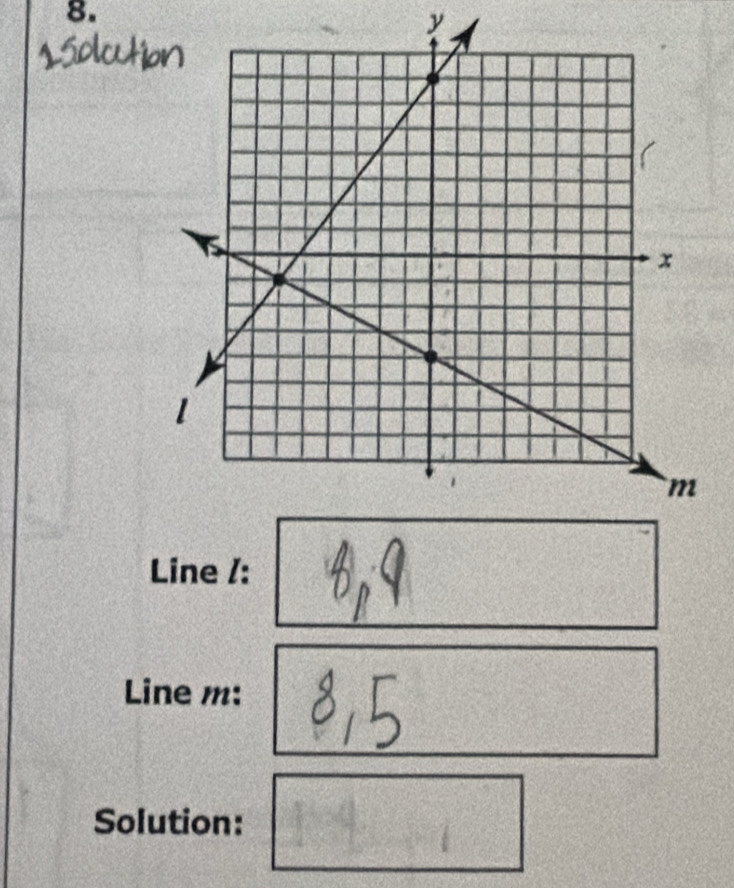 y
Line /: 
Line m : 
Solution: